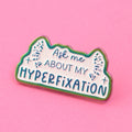 Ask Me About My Hyperfixation Rainbow Glitter Enamel Pin