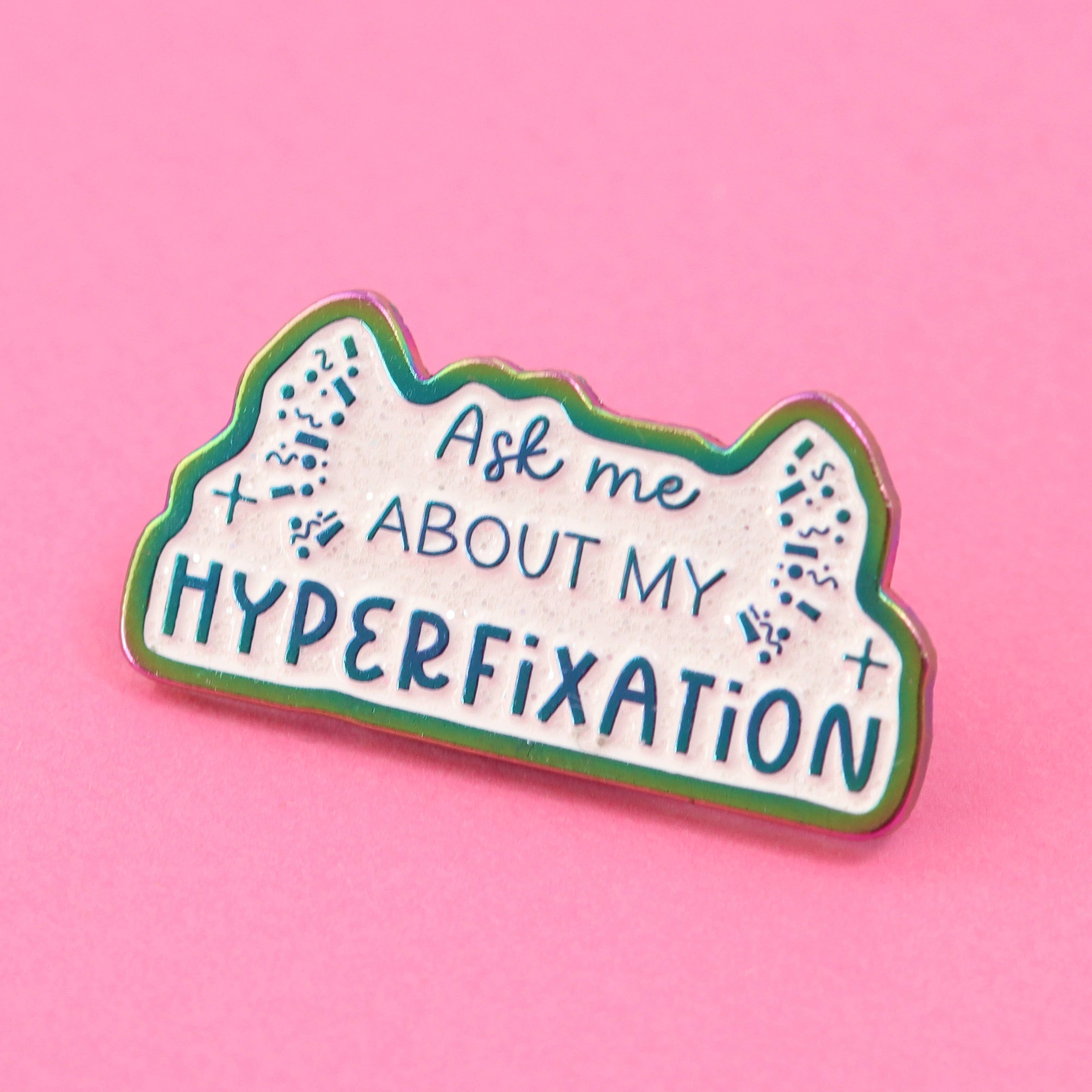 Ask Me About My Hyperfixation Rainbow Glitter Enamel Pin