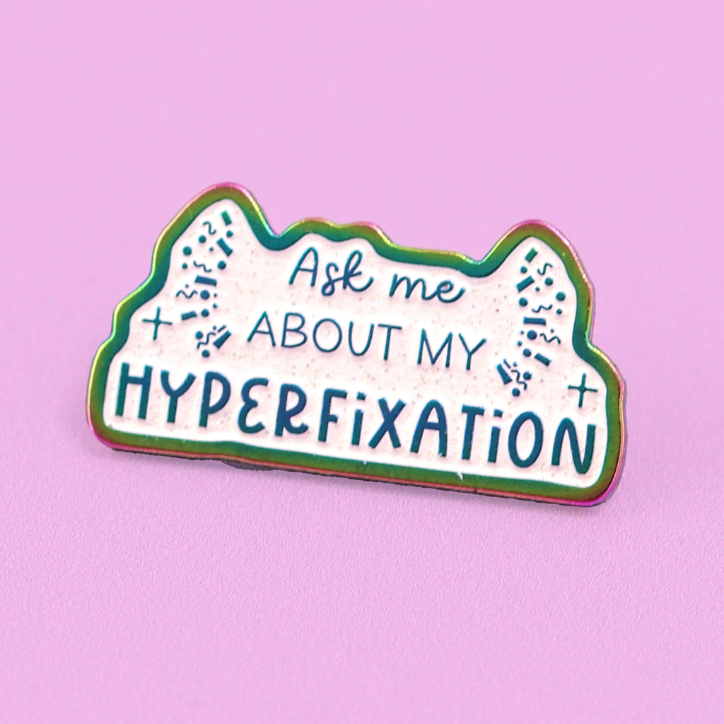 Ask Me About My Hyperfixation Rainbow Glitter Enamel Pin