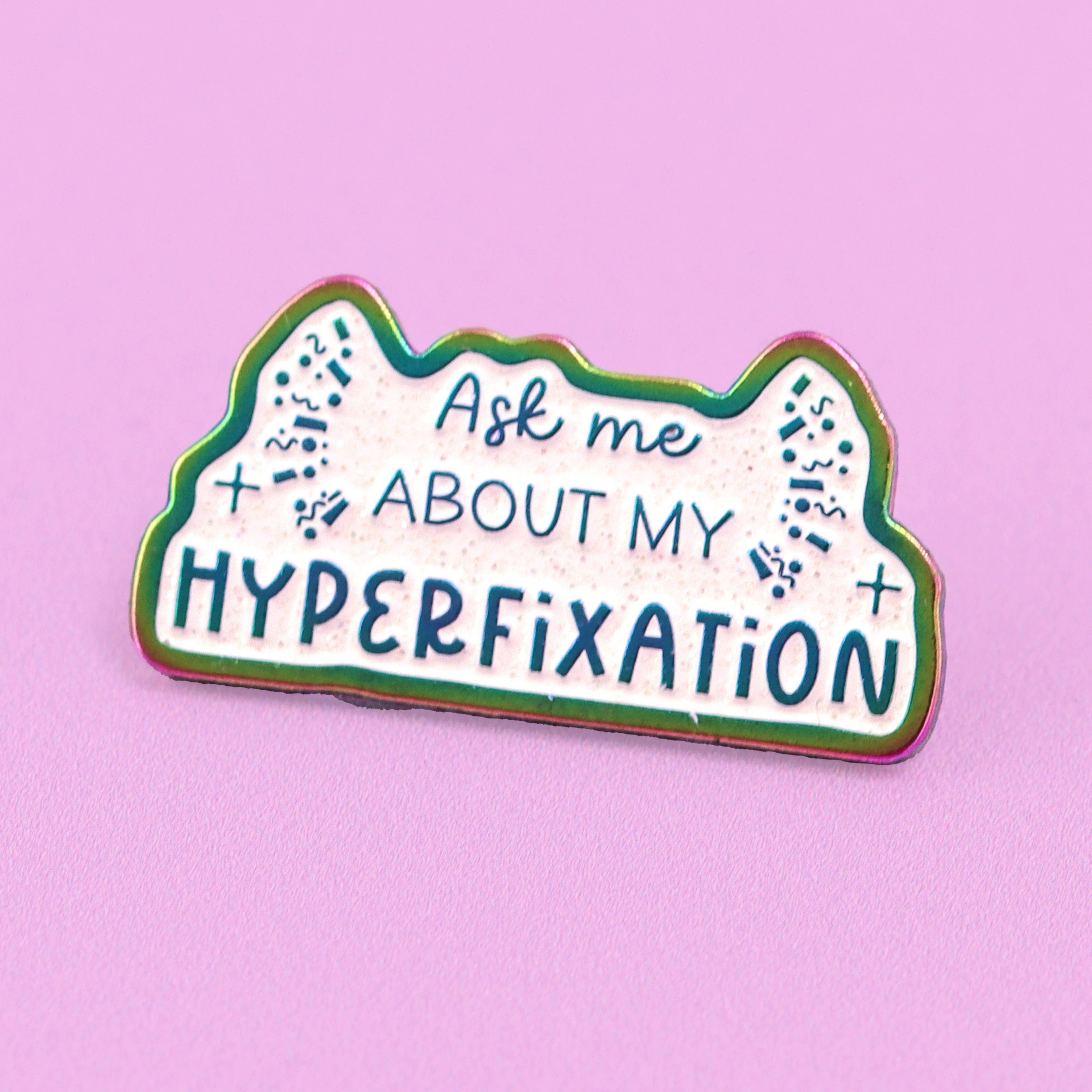 Ask Me About My Hyperfixation Rainbow Glitter Enamel Pin