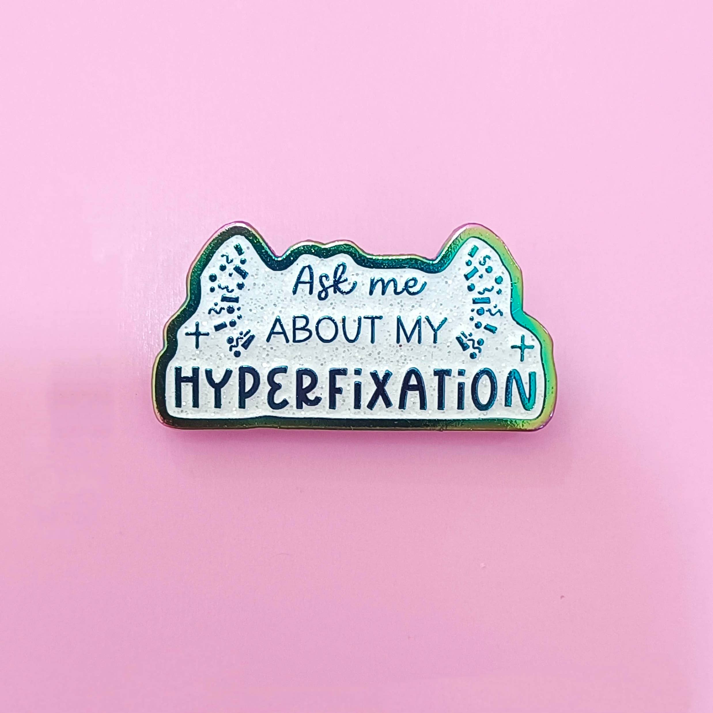 Ask Me About My Hyperfixation Rainbow Glitter Enamel Pin